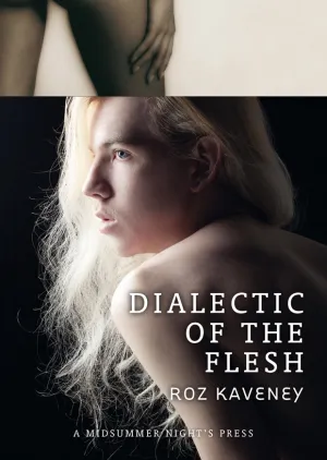 Dialectic of the Flesh by Roz Kaveney