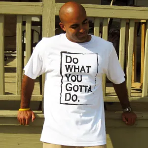 Do What You Gotta Do