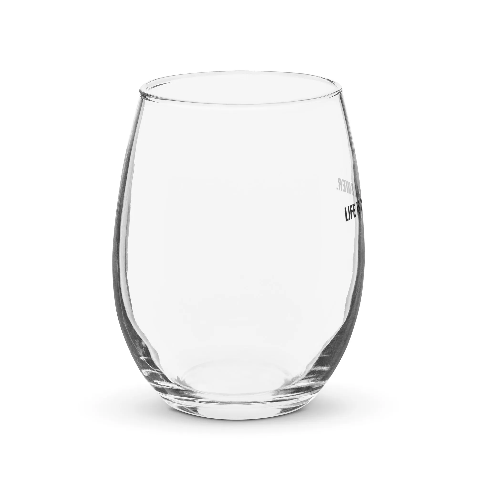 LIFE IS CALLING. ANSWER. - Stemless Wine Glass