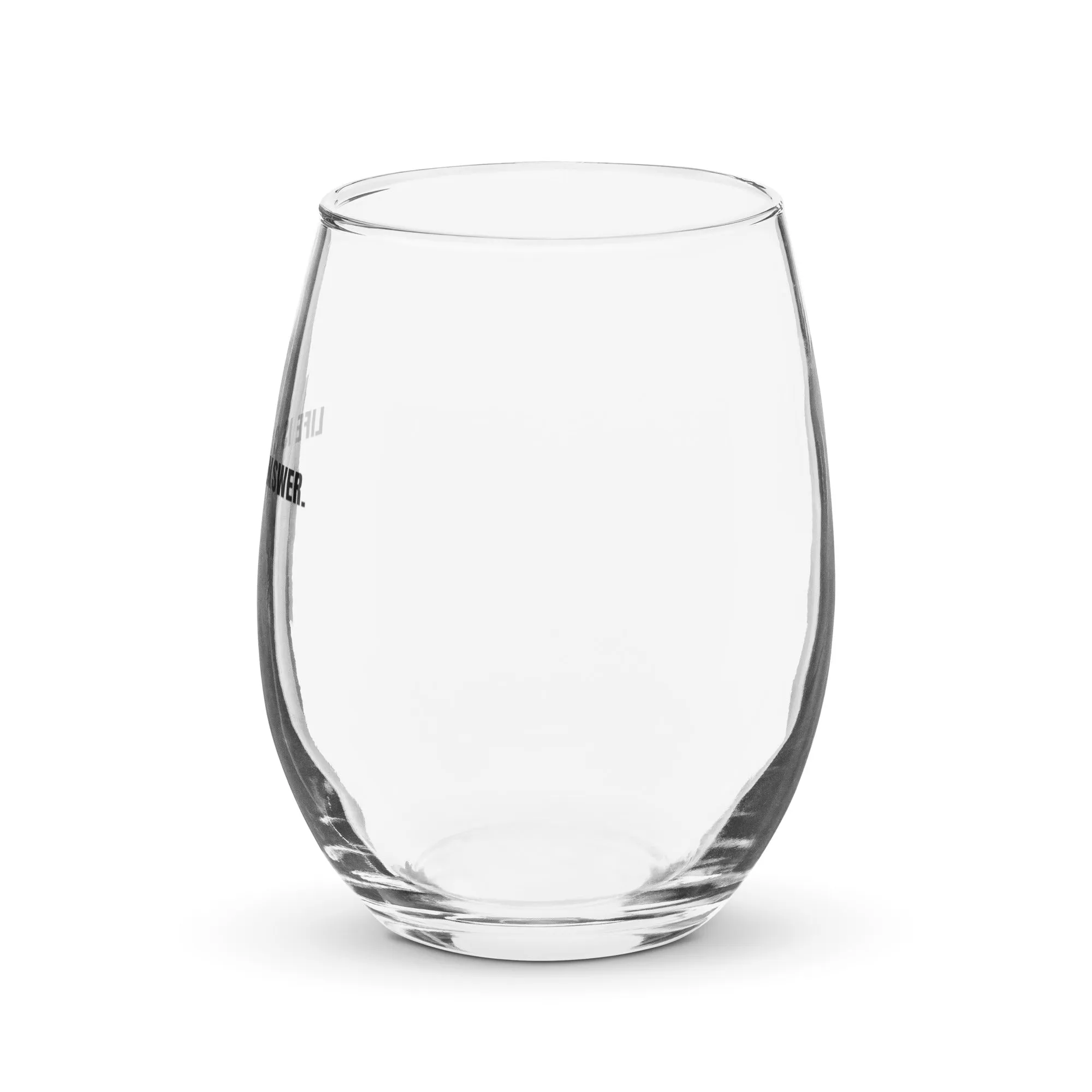 LIFE IS CALLING. ANSWER. - Stemless Wine Glass