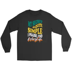 My Secret Is Quite Simple... I Praise And Worship Men's T-Shirt Part 2