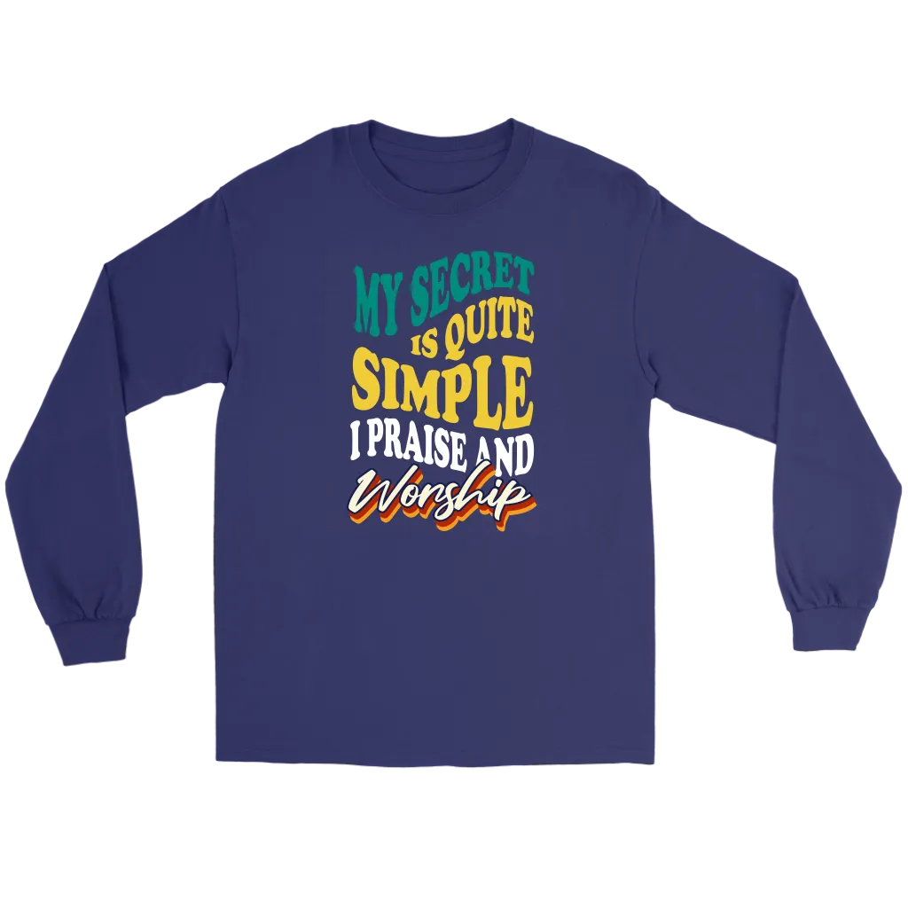 My Secret Is Quite Simple... I Praise And Worship Men's T-Shirt Part 2