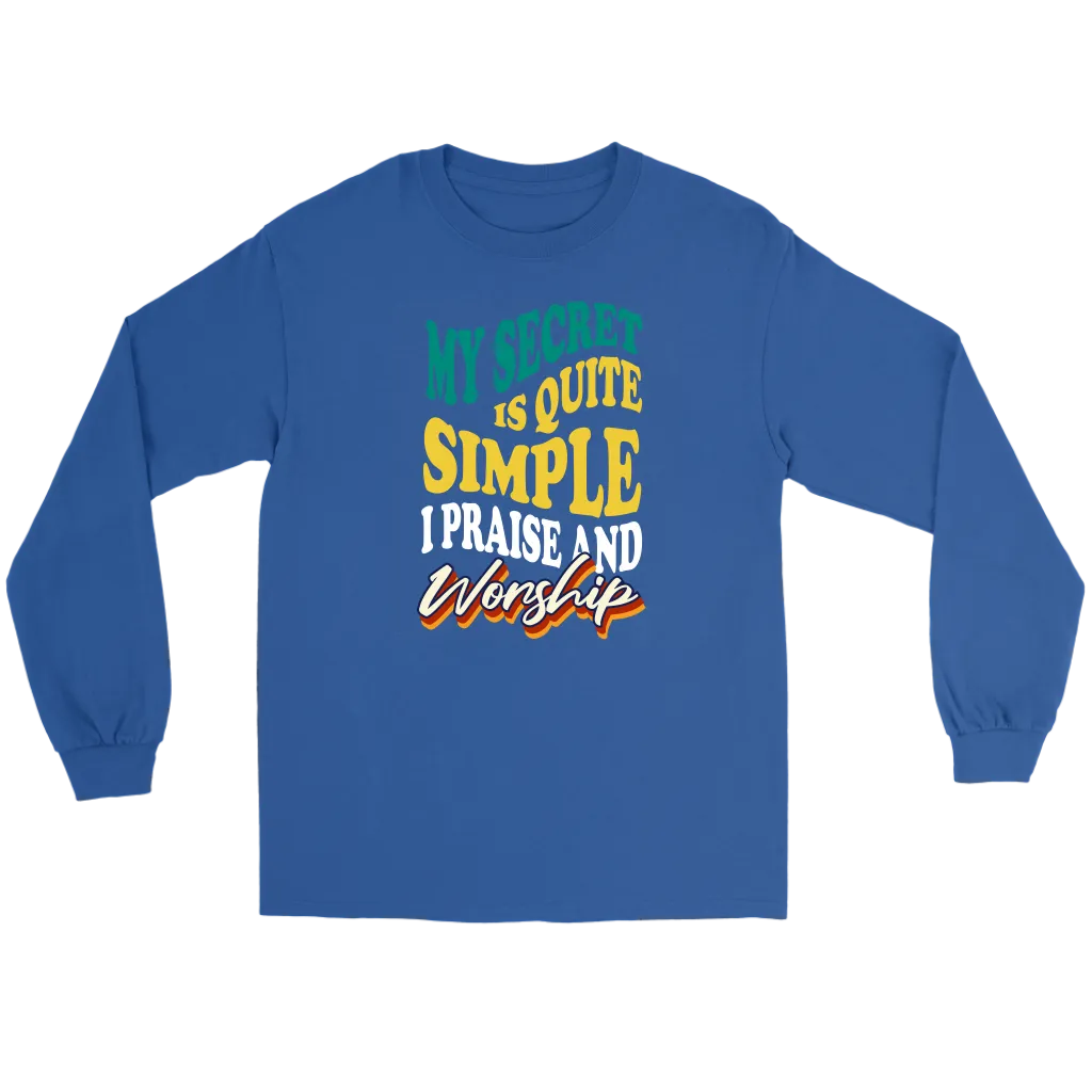 My Secret Is Quite Simple... I Praise And Worship Men's T-Shirt Part 2