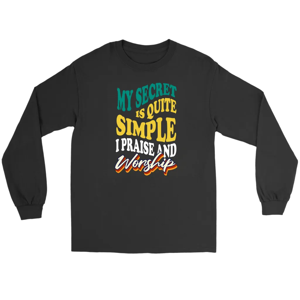 My Secret Is Quite Simple... I Praise And Worship Men's T-Shirt Part 2