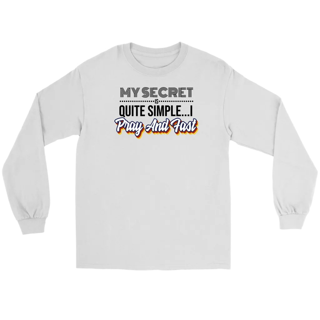 My Secret Is Quite Simple... I Pray And Fast Men's T-Shirt Part 1