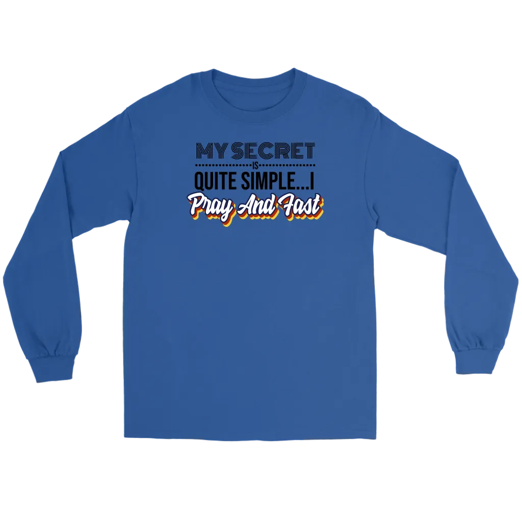 My Secret Is Quite Simple... I Pray And Fast Men's T-Shirt Part 1